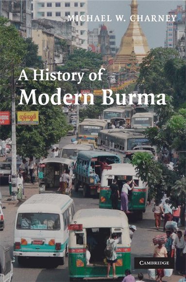 Michael W. Charney - A History of Modern Burma, Inbunden