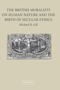 bokomslag The British Moralists on Human Nature and the Birth of Secular Ethics