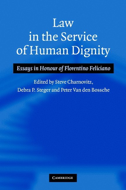 Washington DC) Charnovitz, Steve (Professor, George Washington University, Debra P. (University of Ottawa) Steger, Netherlands) Van den Bossche, Peter (Universiteit Maastricht, Steve Charnovitz, Debra P. Steger, Peter Van Den Bossche - Law in the Service of Human Dignity, Inbunden