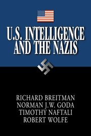 Richard Breitman, Norman J. W. Goda, Timothy Naftali, Robert Wolfe - U.S. Intelligence and the Nazis, Inbunden
