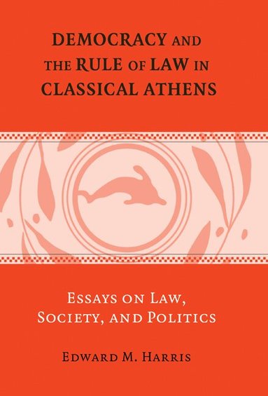 Edward M. Harris - Democracy and the Rule of Law in Classical Athens, Inbunden