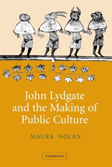 Maura Nolan - John Lydgate and the Making of Public Culture, Inbunden