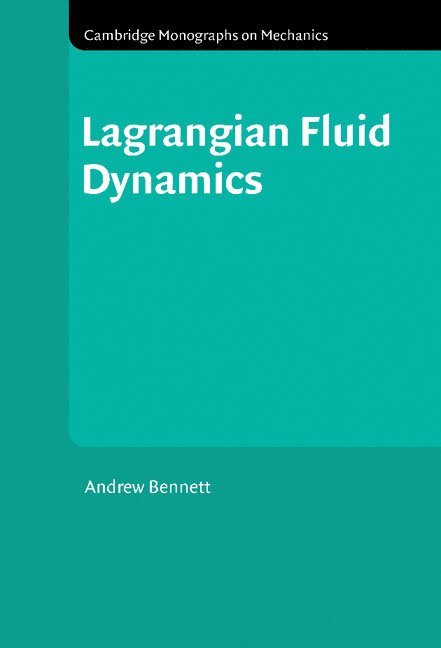 Andrew (Oregon State University) Bennett, Andrew Bennett - Lagrangian Fluid Dynamics, Inbunden