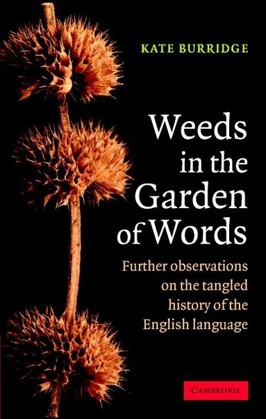 Kate Burridge - Weeds in the Garden of Words, Inbunden