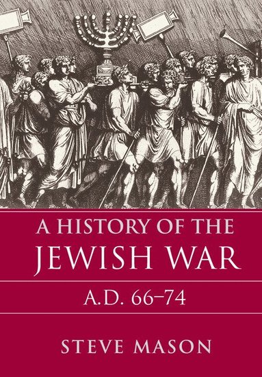 Steve Mason - A History of the Jewish War, Inbunden