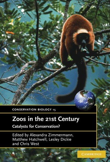 Alexandra Zimmermann, Matthew Hatchwell, Lesley A. Dickie, Chris West - Zoos in the 21st Century, Inbunden