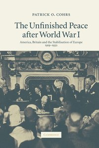 bokomslag The Unfinished Peace After World War I: America, Britain and the Stabilisation of Europe, 1919-1932