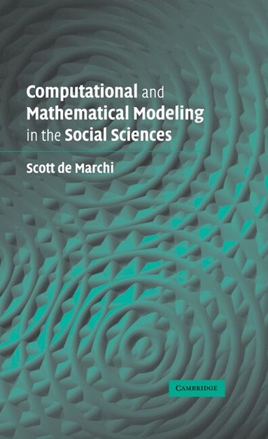 Scott de Marchi - Computational and Mathematical Modeling in the Social Sciences, Inbunden