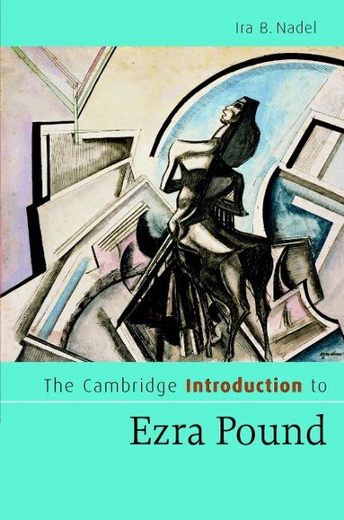 Ira B. Nadel - The Cambridge Introduction to Ezra Pound, Inbunden