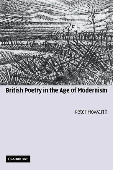 Peter Howarth - British Poetry in the Age of Modernism, Inbunden