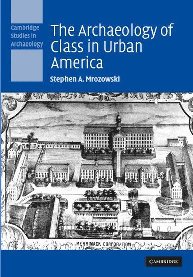bokomslag The Archaeology of Class in Urban America