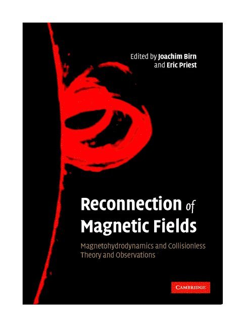 J. Birn, E. R. Priest - RECONNECTION OF MAGNETIC FIELD, Inbunden