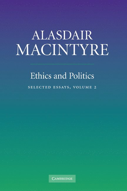 Indiana) MacIntyre, Alasdair (University of Notre Dame, Alasdair MacIntyre, Alasdair Macintyre - Ethics and Politics: Volume 2, Inbunden