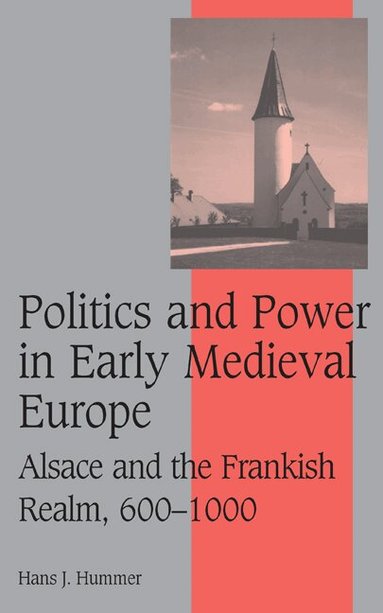 Hans J. Hummer, Rosamond McKitterick, Rosamond Mckitterick, Christine Carpenter - Politics and Power in Early Medieval Europe, Inbunden