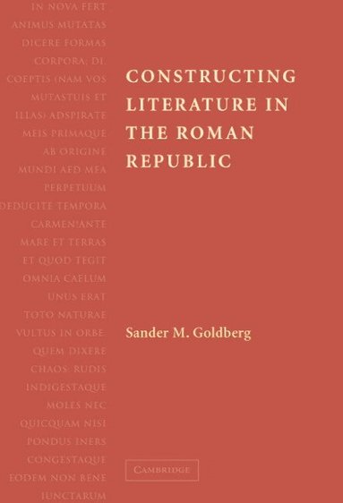 Sander M. Goldberg - Constructing Literature in the Roman Republic, Inbunden