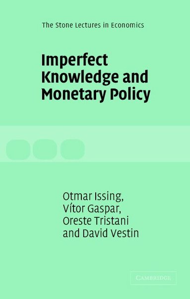 Vítor Gaspar, Otmar Issing, Oreste Tristani, David Vestin - Imperfect Knowledge and Monetary Policy, Inbunden