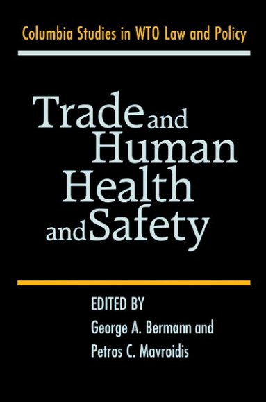 George A. Bermann, Petros C. Mavroidis - Trade and Human Health and Safety, Inbunden