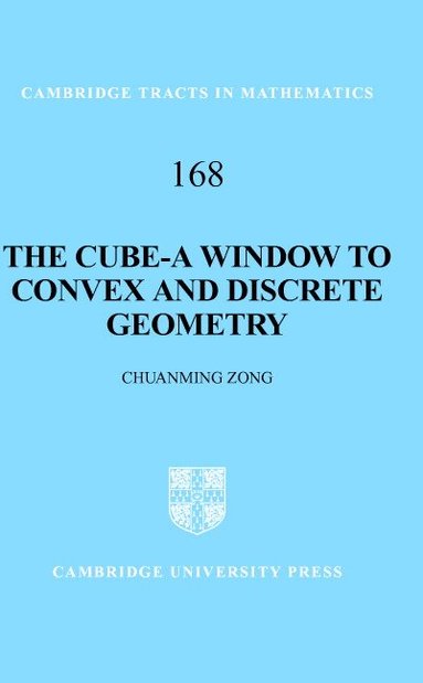 Chuanming Zong - The Cube-A Window to Convex and Discrete Geometry, Inbunden