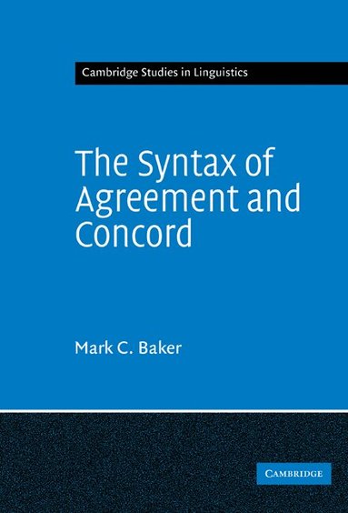Mark C. Baker - The Syntax of Agreement and Concord, Inbunden