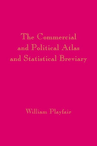 bokomslag Playfair's Commercial and Political Atlas and Statistical Breviary