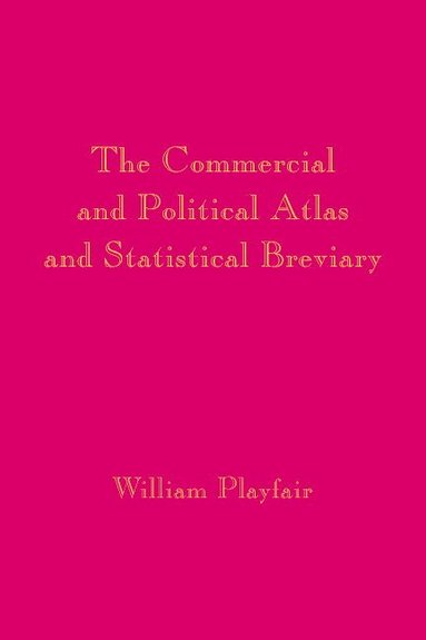 bokomslag Playfair's Commercial and Political Atlas and Statistical Breviary