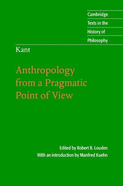 Kant: Anthropology from a Pragmatic Point of View 1