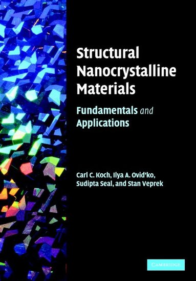 Carl C. Koch, Ilya A. Ovid'ko, Sudipta Seal, Stan Veprek - Structural Nanocrystalline Materials, Inbunden