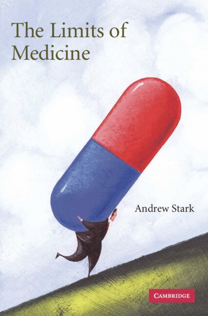Andrew Stark, Andrew (University of Toronto) Stark - The Limits of Medicine, Inbunden