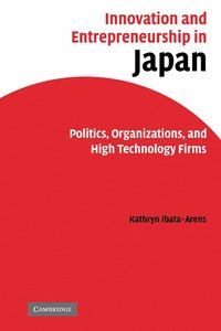 bokomslag Innovation and Entrepreneurship in Japan: Politics, Organizations, and High Technology Firms