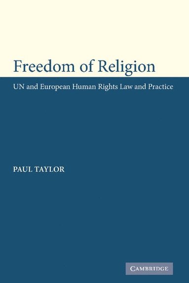 bokomslag Freedom of Religion: Un and European Human Rights Law and Practice