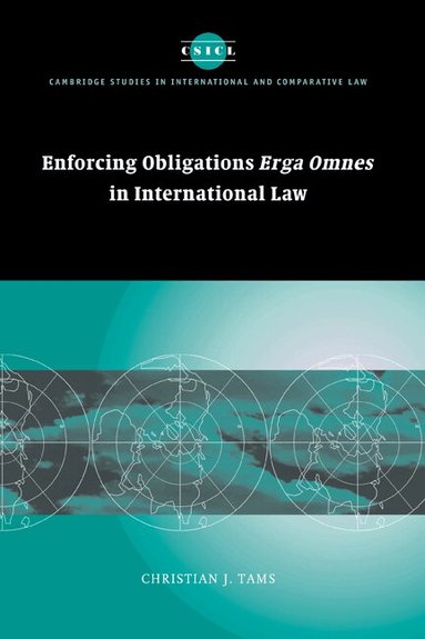 Christian J. Tams - Enforcing Obligations Erga Omnes in International Law, Inbunden