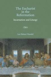 bokomslag The Eucharist in the Reformation