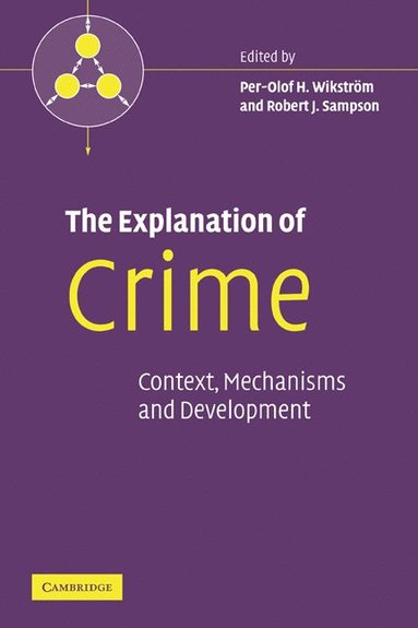 bokomslag The Explanation of Crime: Context, Mechanisms and Development