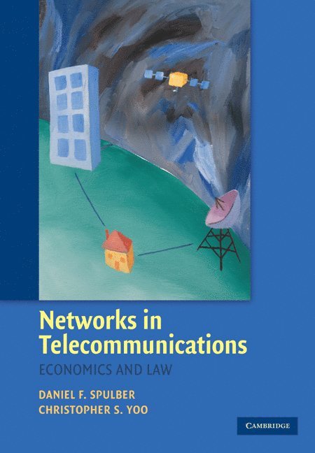 Illinois) Spulber, Daniel F. (Northwestern University, Christopher S. (University of Pennsylvania) Yoo, Daniel F. Spulber, Christopher S. Yoo - Networks in Telecommunications, Inbunden