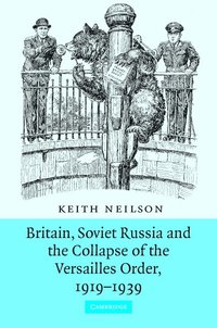 bokomslag Britain, Soviet Russia and the Collapse of the Versailles Order, 1919-1939