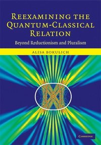 bokomslag Reexamining the Quantum-Classical Relation