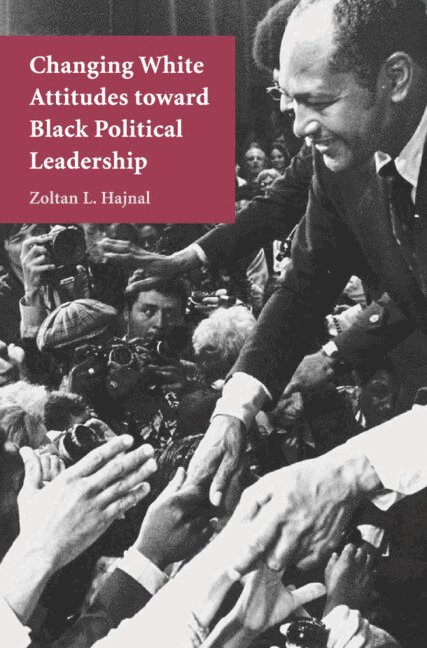 Changing White Attitudes toward Black Political Leadership 1