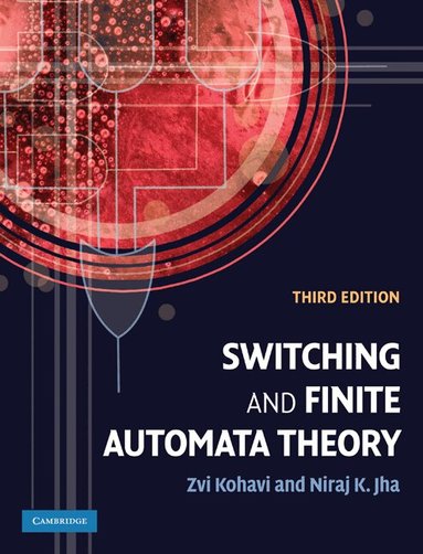 Zvi Kohavi, Niraj K. Jha - Switching and Finite Automata Theory, Inbunden