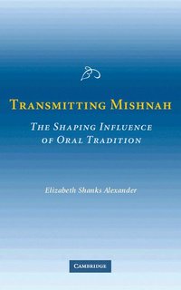 bokomslag Transmitting Mishnah: The Shaping Influence of Oral Tradition