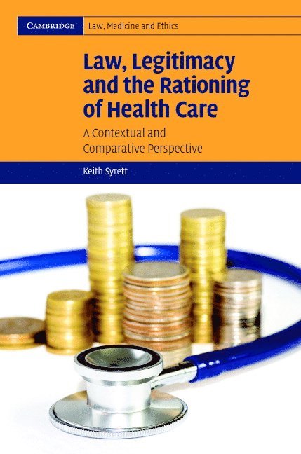 Keith Syrett - Law, Legitimacy and the Rationing of Health Care, Inbunden