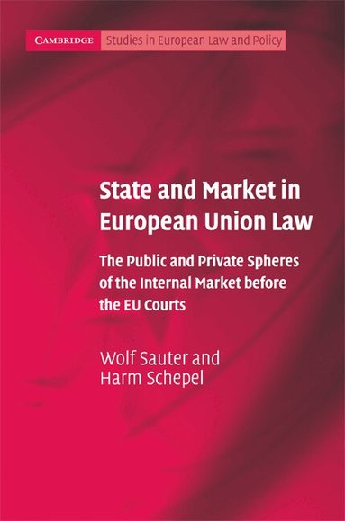 Wolf Sauter, Harm Schepel - State and Market in European Union Law, Inbunden