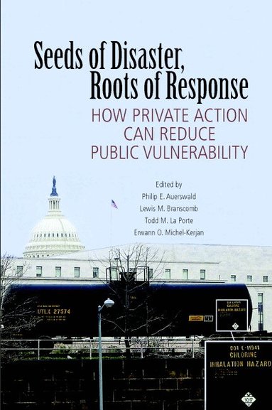 Philip E. Auerswald, Lewis M. Branscomb, Todd M. La Porte, Erwann O. Michel-Kerjan - Seeds of Disaster, Roots of Response, Inbunden