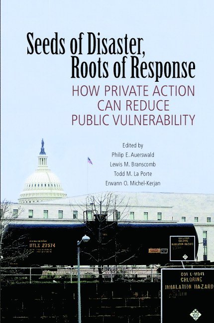 Virginia) Auerswald, Philip E. (George Mason University, Massachusetts) Branscomb, Lewis M. (Harvard University, Virginia) La Porte, Todd M. (George Mason University, Erwann O. (University of Pennsylvania) Michel-Kerjan, Philip E. Auerswald, Lewis M. Branscomb, Todd M. La Porte - Seeds of Disaster, Roots of Response, Inbunden