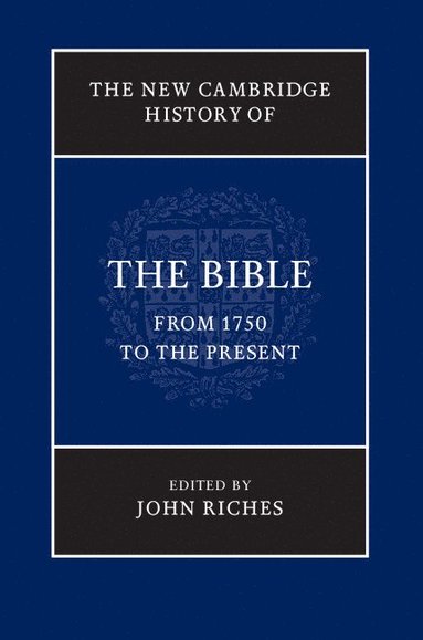 bokomslag The New Cambridge History of the Bible: Volume 4, From 1750 to the Present