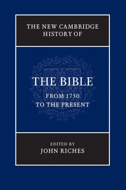 New Cambridge History of the Bible: Volume 4, From 1750 to the Present