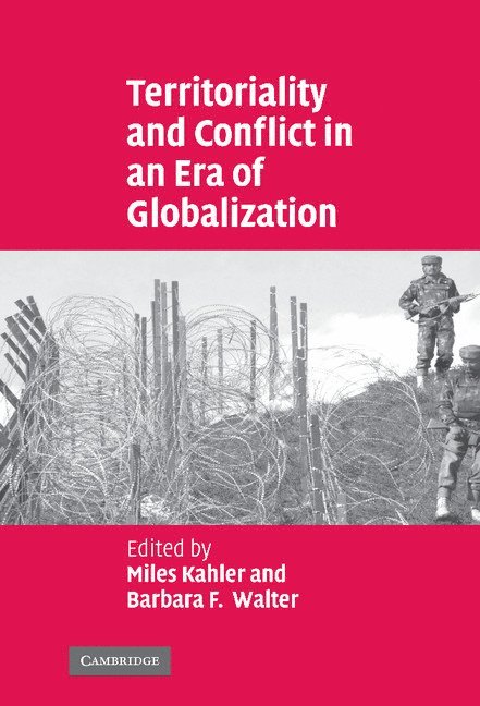 San Diego) Kahler, Miles (University of California, San Diego) Walter, Barbara F. (University of California, Miles Kahler, Barbara Walter - Territoriality and Conflict in an Era of Globalization, Inbunden