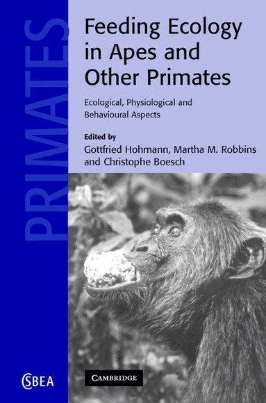 Gottfried Hohmann, Martha M. Robbins, Christophe Boesch - Feeding Ecology in Apes and Other Primates, Inbunden