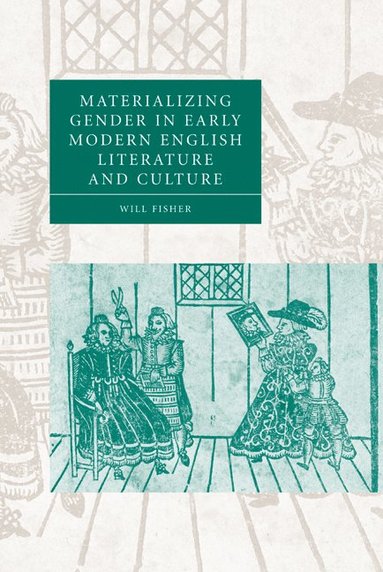 bokomslag Materializing Gender in Early Modern English Literature and Culture