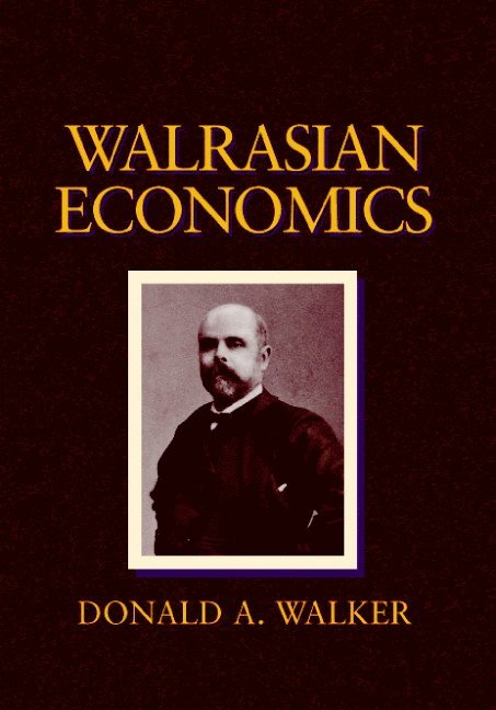 Donald A. (Indiana University of Pennsylvania) Walker, Donald A. Walker - Walrasian Economics, Inbunden