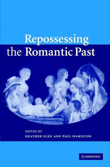 bokomslag Repossessing the Romantic Past